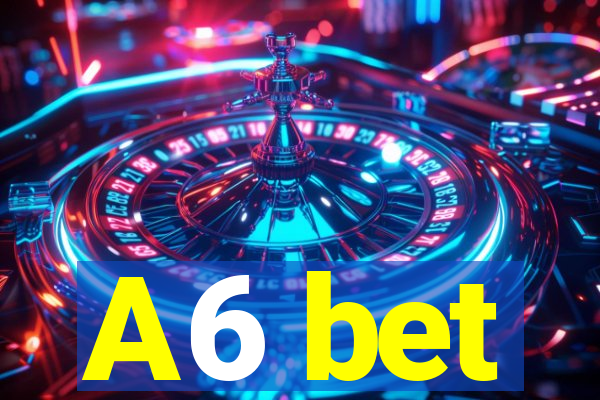 A6 bet